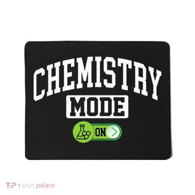 Chemistry Mode on Funny Science Chemistry Chemist Mousepad