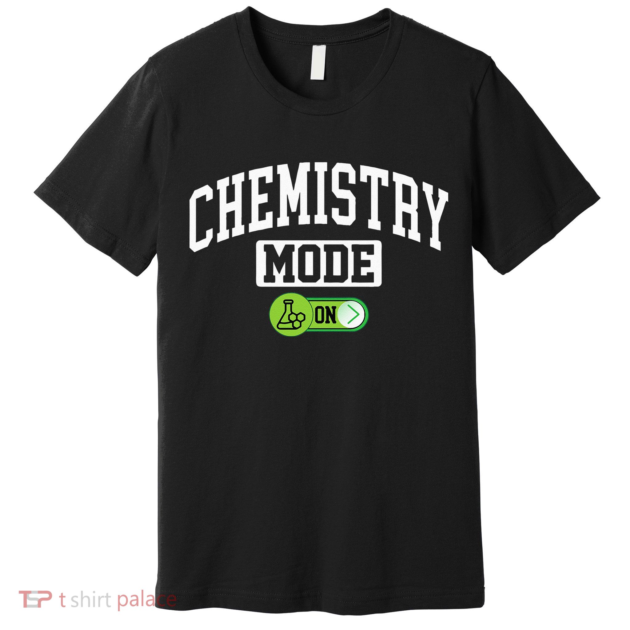 Chemistry Mode on Funny Science Chemistry Chemist Premium T-Shirt