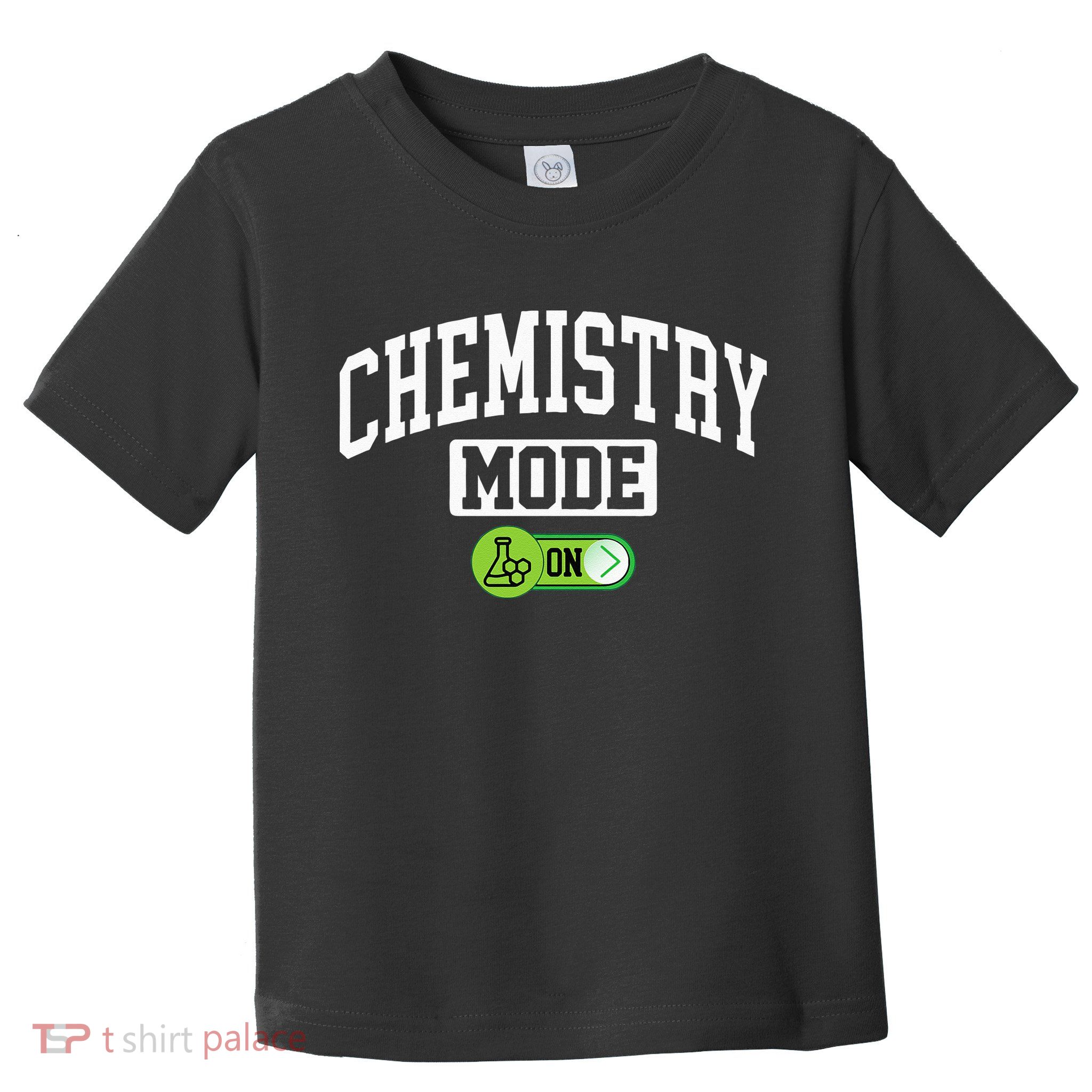 Chemistry Mode on Funny Science Chemistry Chemist Toddler T-Shirt