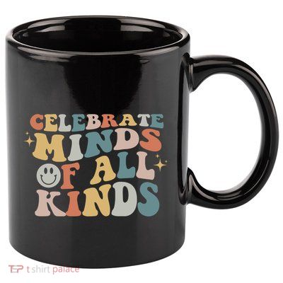Celebrate Minds Of All Kinds Neurodiversity Autism Awareness Gift 11oz C Handle Ceramic Mug
