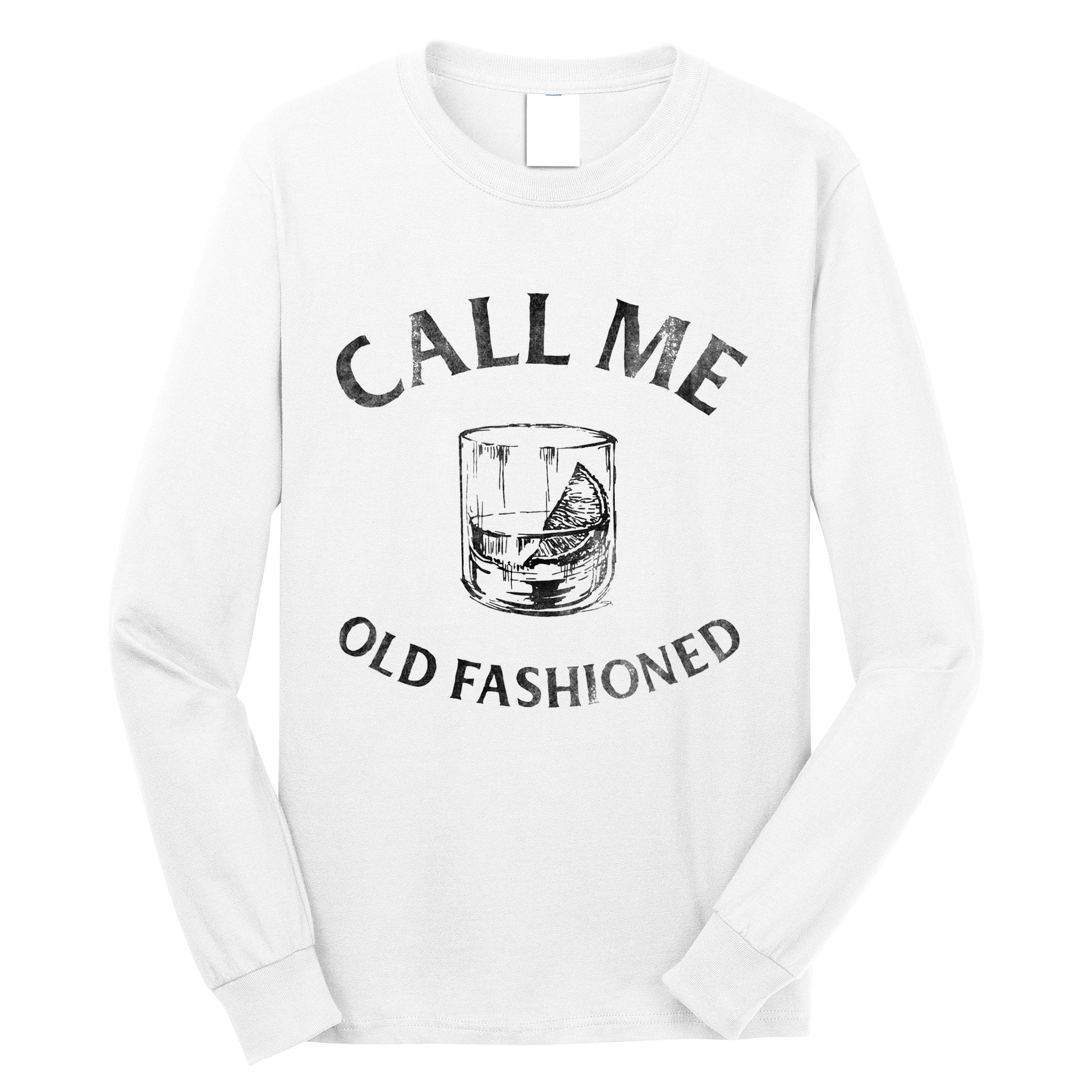 Call Me Old Fashioned Cocktail Glass Long Sleeve Shirt
