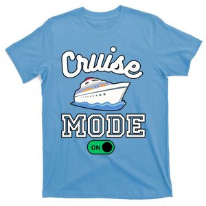 Cruise Mode On Ship Boat Vacation Funny Summer Vacation Gift T-Shirt