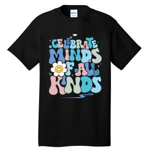 Celebrate Minds Of All Kinds Neurodiversity Tall T-Shirt