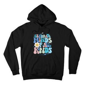 Celebrate Minds Of All Kinds Neurodiversity Tall Hoodie