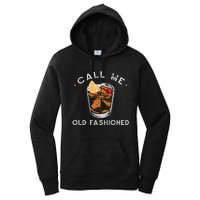 Call Me Old Fashioned Whiskey Drinking Women's Pullover Hoodie