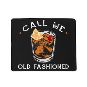 Call Me Old Fashioned Whiskey Drinking Mousepad