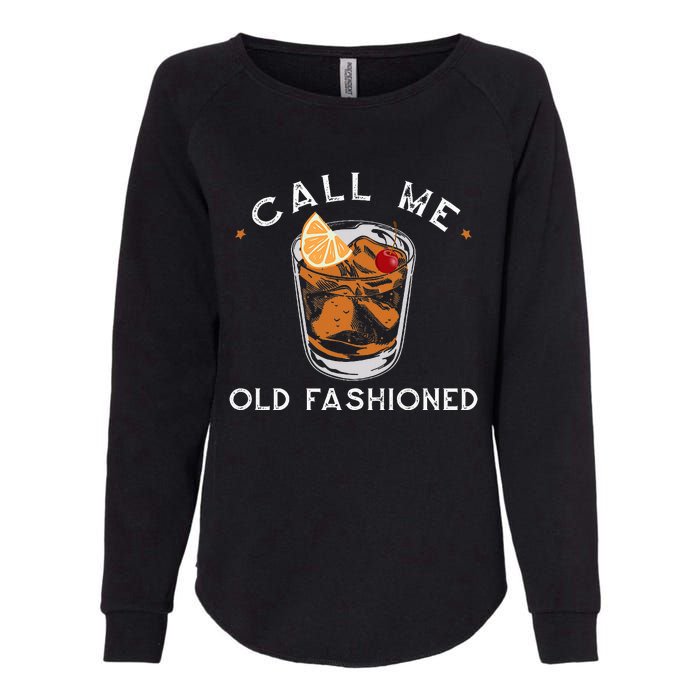 Call Me Old Fashioned Whiskey Drinking Womens California Wash Sweatshirt