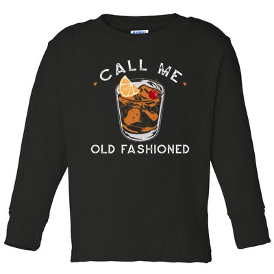 Call Me Old Fashioned Whiskey Drinking Toddler Long Sleeve Shirt