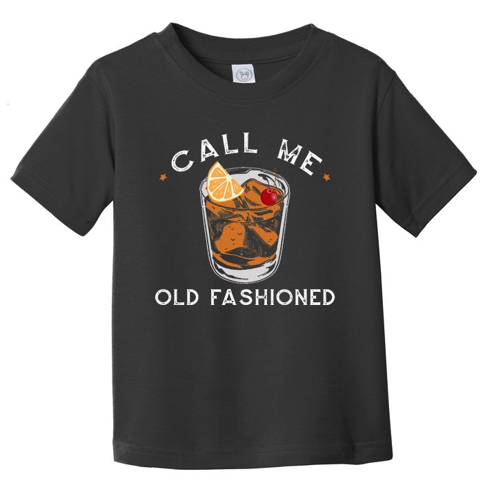 Call Me Old Fashioned Whiskey Drinking Toddler T-Shirt