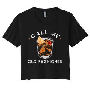 Call Me Old Fashioned Whiskey Drinking Women's Crop Top Tee