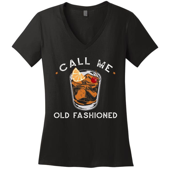 Call Me Old Fashioned Whiskey Drinking Women's V-Neck T-Shirt