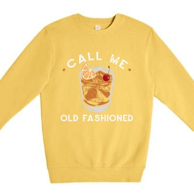 Call Me Old Fashioned Whiskey Ing Cocktail Bourbon Fan Gift Premium Crewneck Sweatshirt