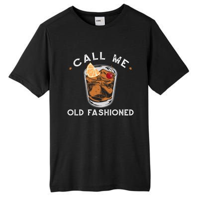 Call Me Old Fashioned Whiskey Ing Cocktail Bourbon Fan Gift Tall Fusion ChromaSoft Performance T-Shirt