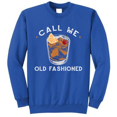 Call Me Old Fashioned Whiskey Ing Cocktail Bourbon Fan Gift Sweatshirt