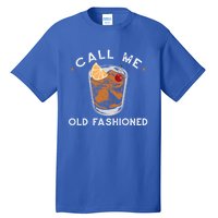 Call Me Old Fashioned Whiskey Ing Cocktail Bourbon Fan Gift Tall T-Shirt