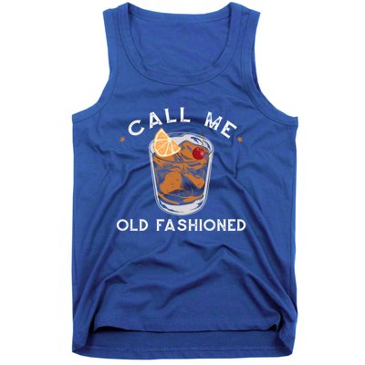 Call Me Old Fashioned Whiskey Ing Cocktail Bourbon Fan Gift Tank Top