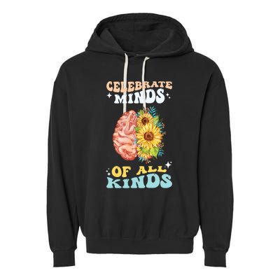 Celebrate Minds Of All Kinds Neurodiversity Autism Awareness Garment-Dyed Fleece Hoodie