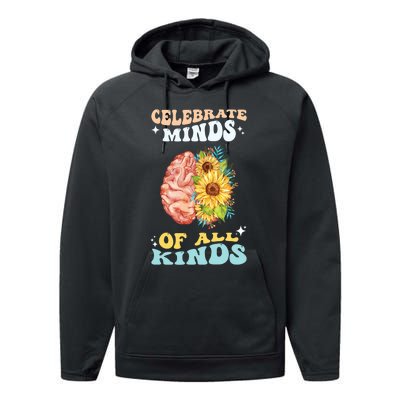 Celebrate Minds Of All Kinds Neurodiversity Autism Awareness Performance Fleece Hoodie