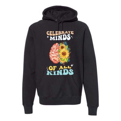 Celebrate Minds Of All Kinds Neurodiversity Autism Awareness Premium Hoodie