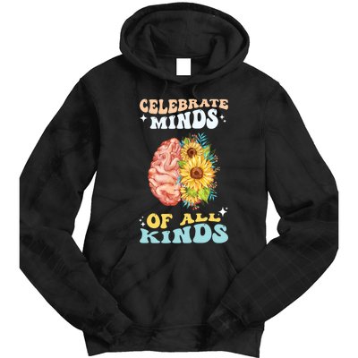 Celebrate Minds Of All Kinds Neurodiversity Autism Awareness Tie Dye Hoodie