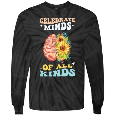 Celebrate Minds Of All Kinds Neurodiversity Autism Awareness Tie-Dye Long Sleeve Shirt