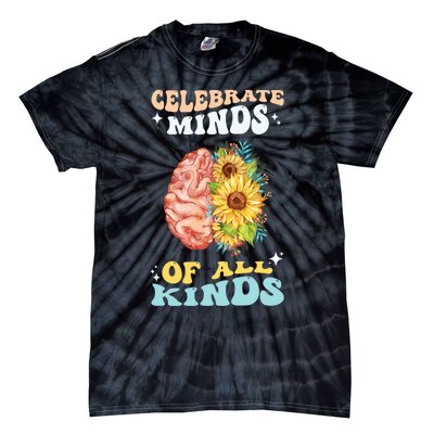 Celebrate Minds Of All Kinds Neurodiversity Autism Awareness Tie-Dye T-Shirt