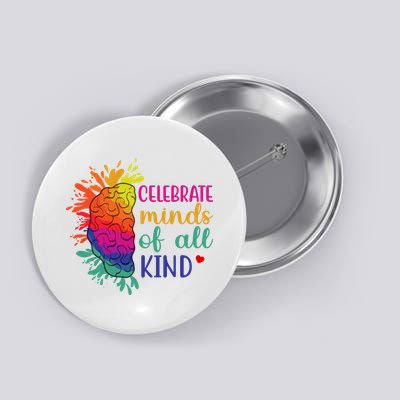 Celebrate Minds Of All Kind Neurodiversity Brain Button