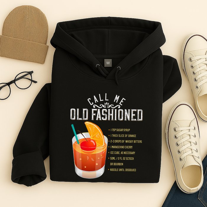 Call Me Old Fashioned Whiskey Cocktail Drinking Hoodie