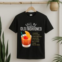 Call Me Old Fashioned Whiskey Cocktail Drinking T-Shirt