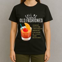 Call Me Old Fashioned Whiskey Cocktail Drinking T-Shirt