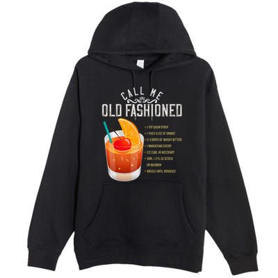 Call Me Old Fashioned Whiskey Cocktail Drinking Premium Pullover Hoodie