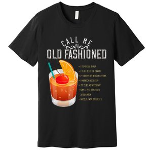 Call Me Old Fashioned Whiskey Cocktail Drinking Premium T-Shirt