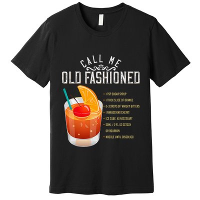 Call Me Old Fashioned Whiskey Cocktail Drinking Premium T-Shirt