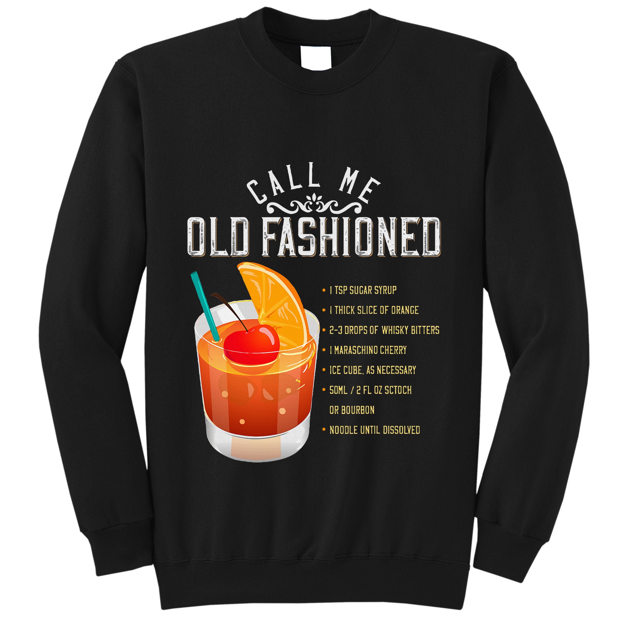 Call Me Old Fashioned Whiskey Cocktail Drinking Tall Sweatshirt