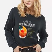 Call Me Old Fashioned Whiskey Cocktail Drinking Cropped Pullover Crew