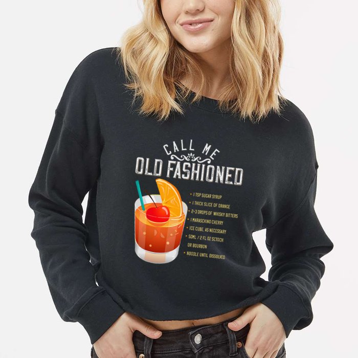 Call Me Old Fashioned Whiskey Cocktail Drinking Cropped Pullover Crew