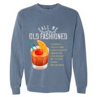 Call Me Old Fashioned Whiskey Cocktail Drinking Garment-Dyed Sweatshirt