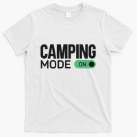 Camping Mode On Tent T-Shirt