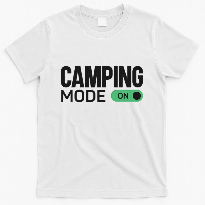 Camping Mode On Tent T-Shirt
