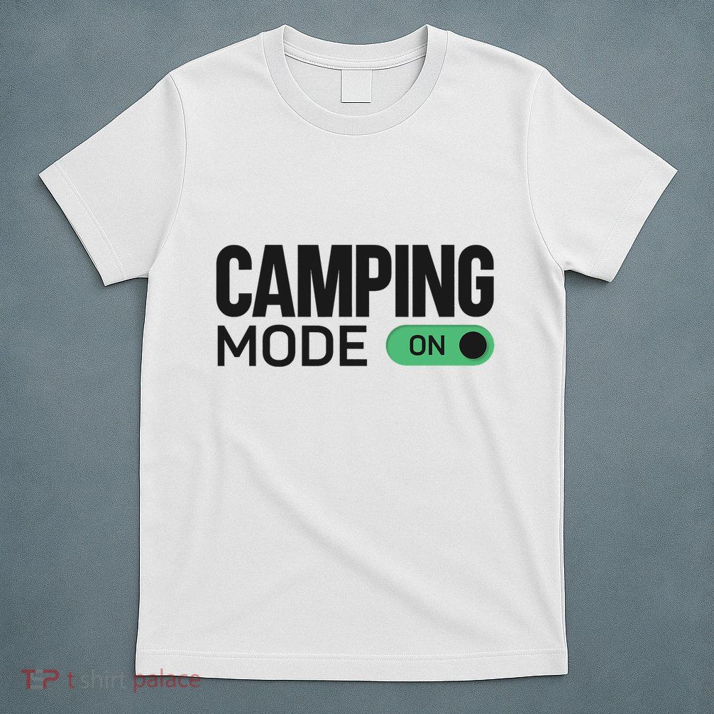 Camping Mode On Tent T-Shirt