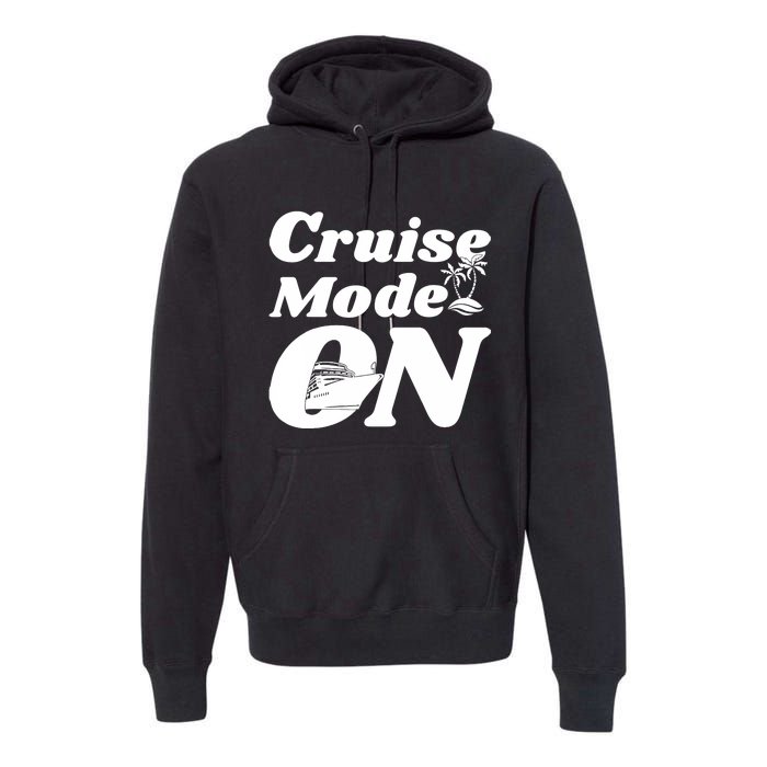 Cruise Mode On Cruising Premium Hoodie