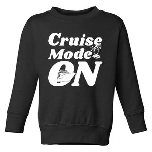 Cruise Mode On Cruising Toddler Sweatshirt