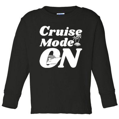 Cruise Mode On Cruising Toddler Long Sleeve Shirt