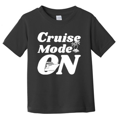 Cruise Mode On Cruising Toddler T-Shirt