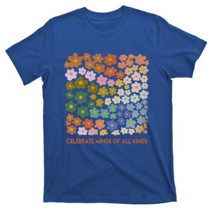 Celebrate Minds Of All Kinds Flowers Neurodiversity Autism Gift T-Shirt