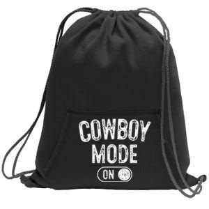 Cowboy Mode On Costume Funny Farmer Rodeo Gift Rancher Sweatshirt Cinch Pack Bag