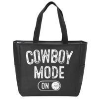 Cowboy Mode On Costume Funny Farmer Rodeo Gift Rancher Zip Tote Bag