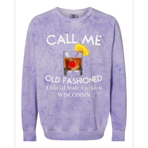 Call Me Old Fashioned Wisconsin State Cocktail Colorblast Crewneck Sweatshirt