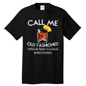 Call Me Old Fashioned Wisconsin State Cocktail Tall T-Shirt