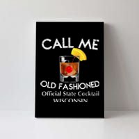 Call Me Old Fashioned Wisconsin State Cocktail Canvas